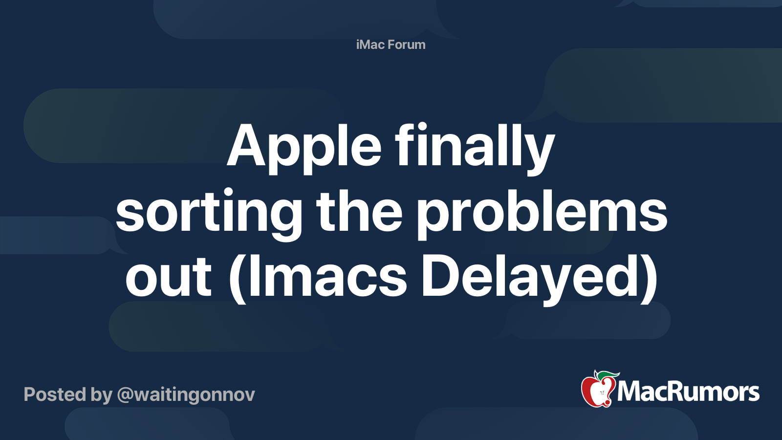Apple finally sorting the problems out (Imacs Delayed) | MacRumors Forums