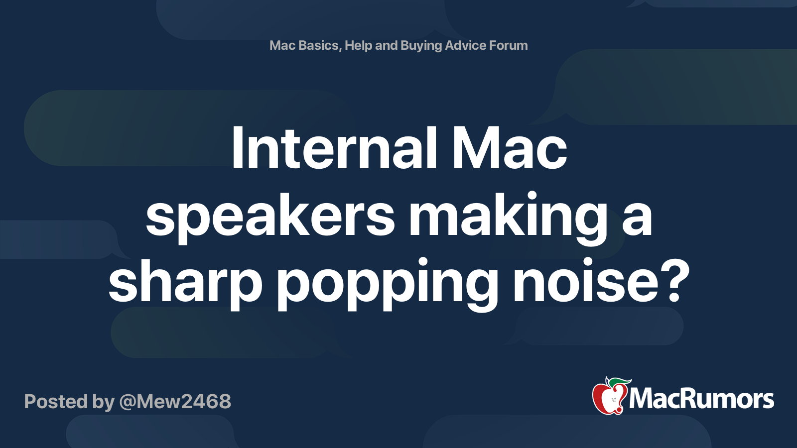Internal Mac speakers making a sharp popping noise? MacRumors Forums