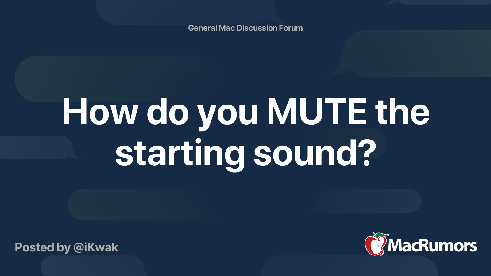 How do you MUTE the starting sound? MacRumors Forums