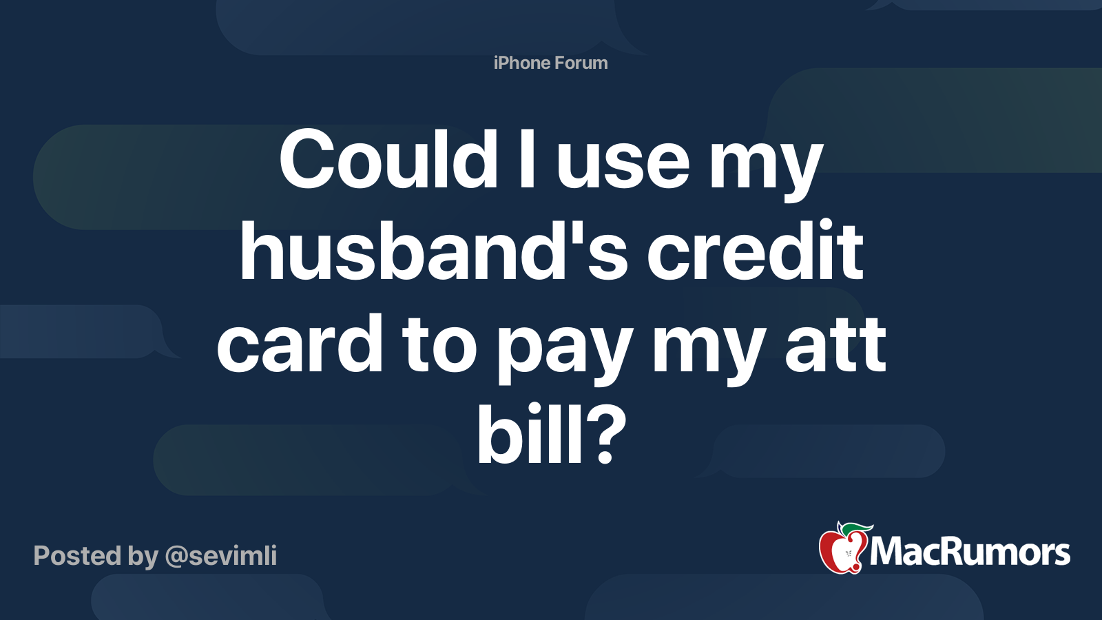 Could I Use My Husband S Credit Card To Pay My Att Bill Macrumors Forums