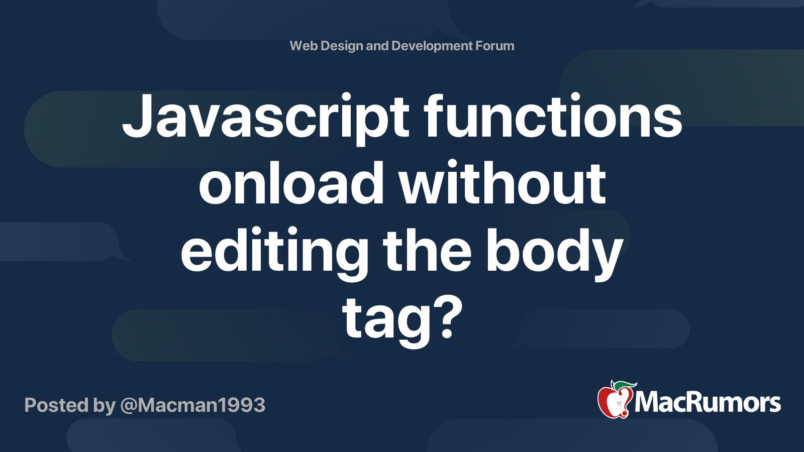 Javascript functions onload without editing the body tag? | MacRumors ...