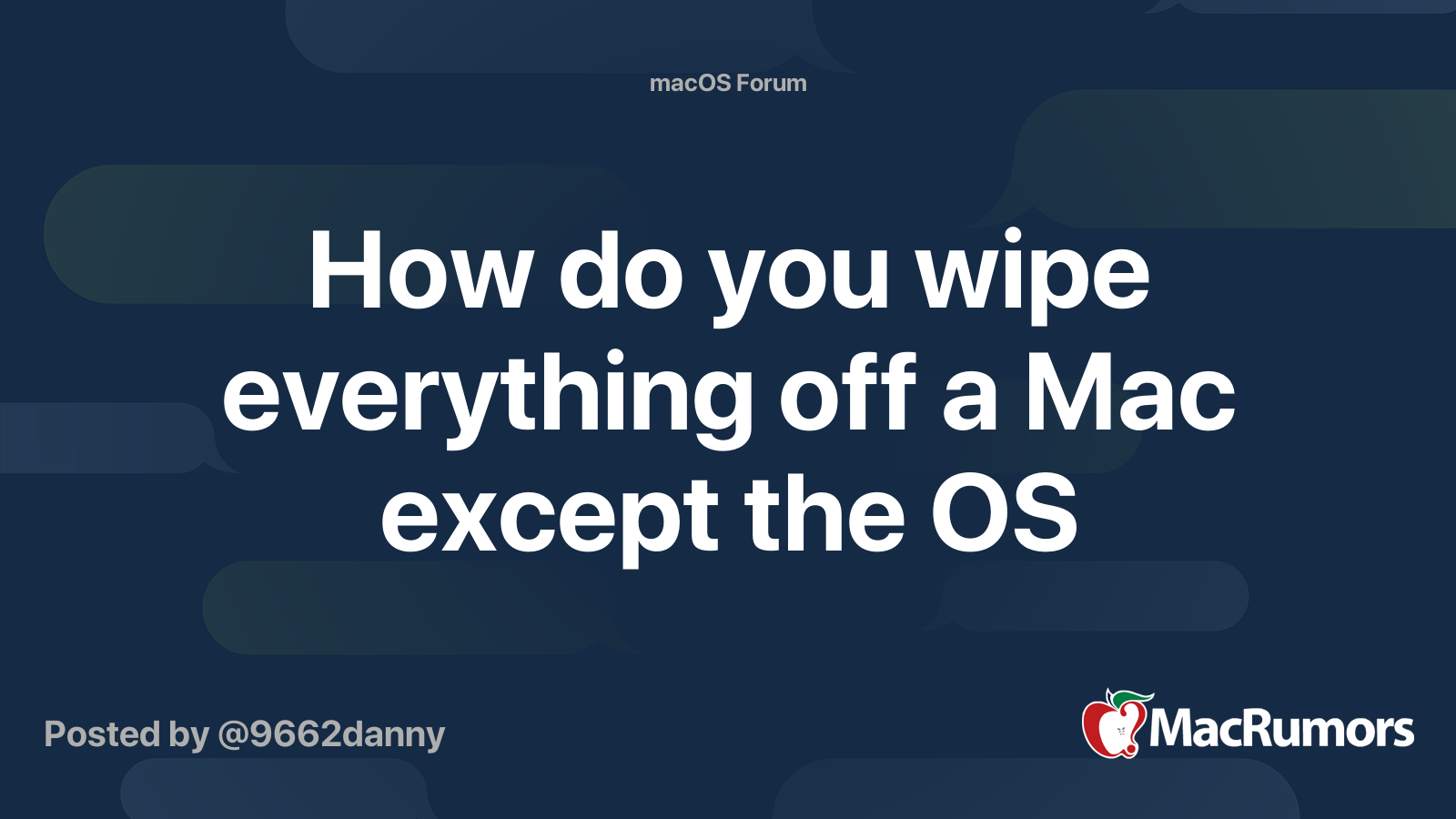 how-do-you-wipe-everything-off-a-mac-except-the-os-macrumors-forums