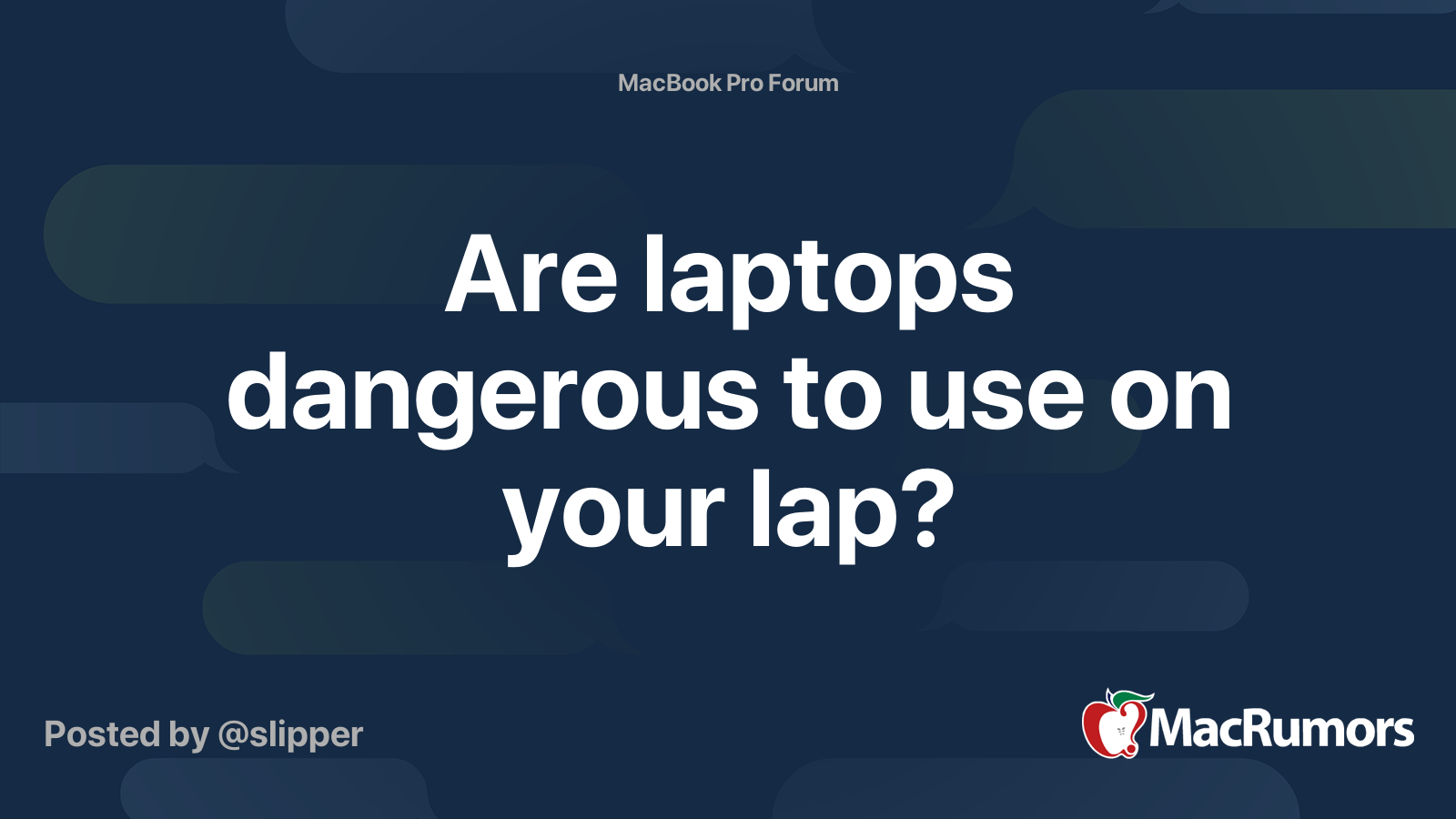 Are laptops dangerous to use on your lap? MacRumors Forums