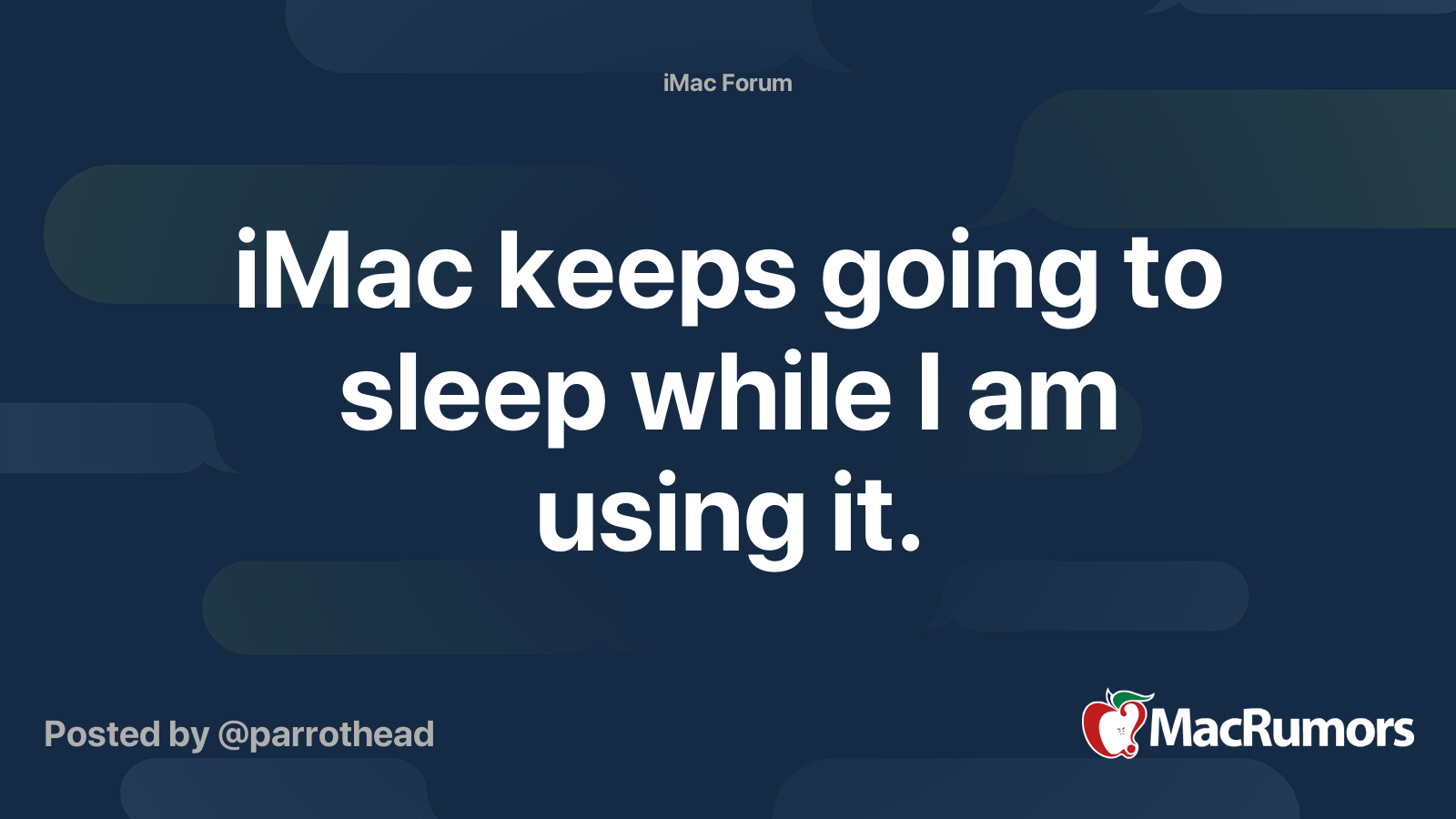iMac keeps going to sleep while I am using it. MacRumors Forums