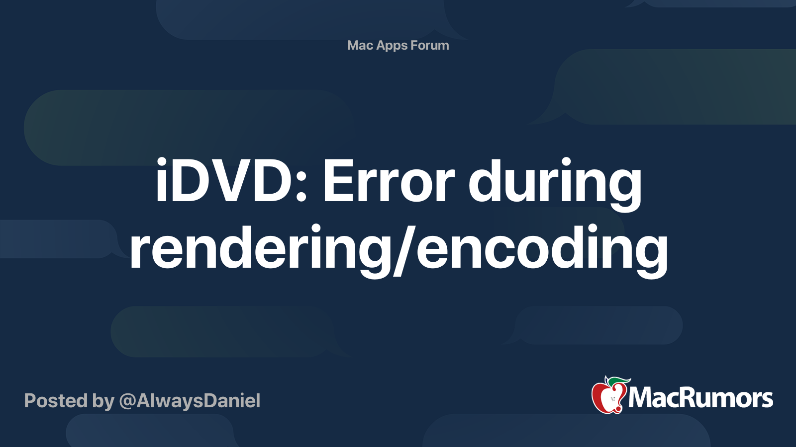 iDVD Error during rendering/encoding MacRumors Forums
