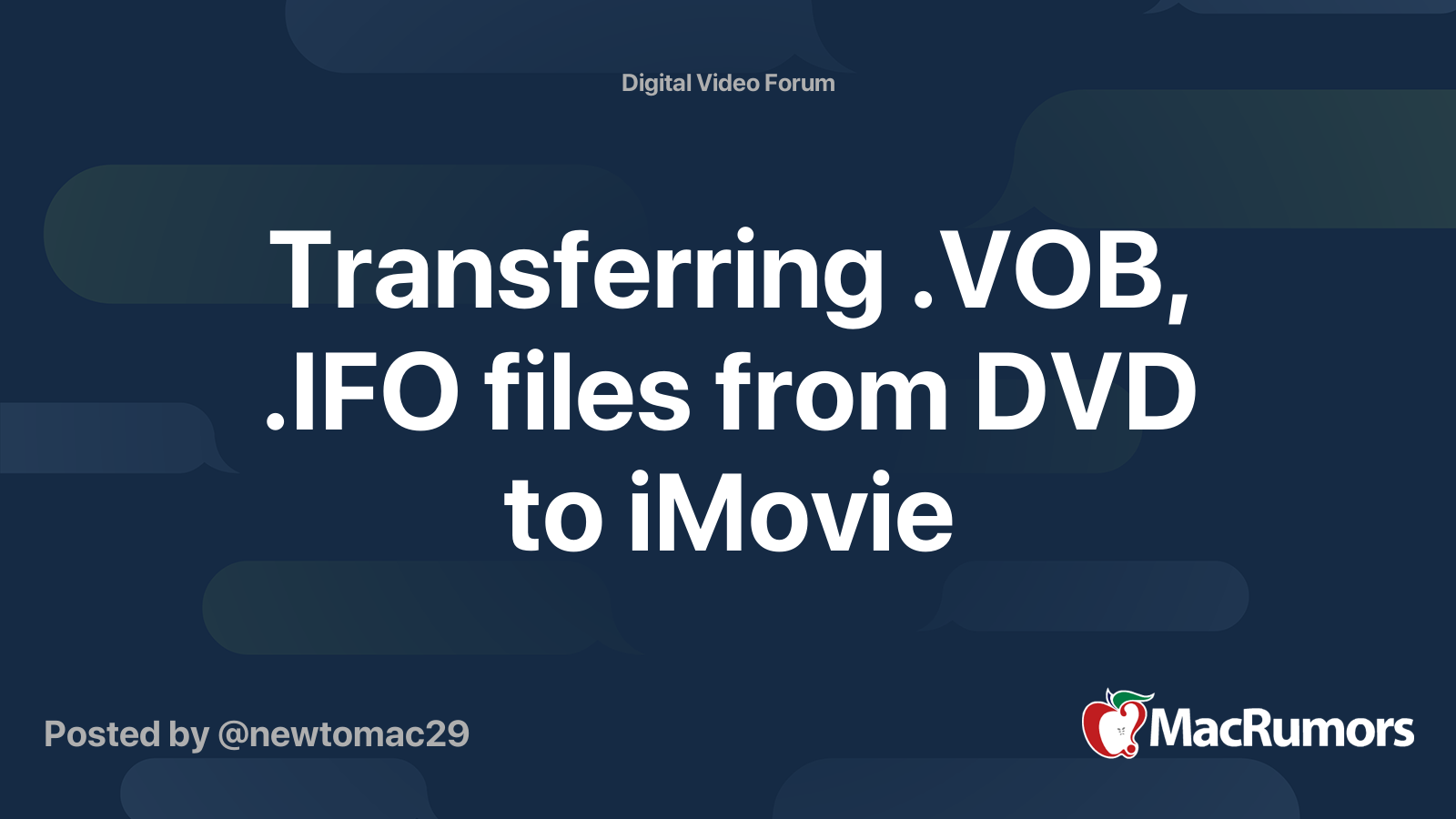 Notable Suradam Oblea Transferring .VOB, .IFO files from DVD to iMovie | MacRumors Forums