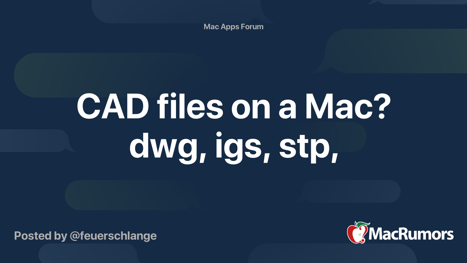 CAD files on a Mac? dwg, igs, stp, | MacRumors Forums