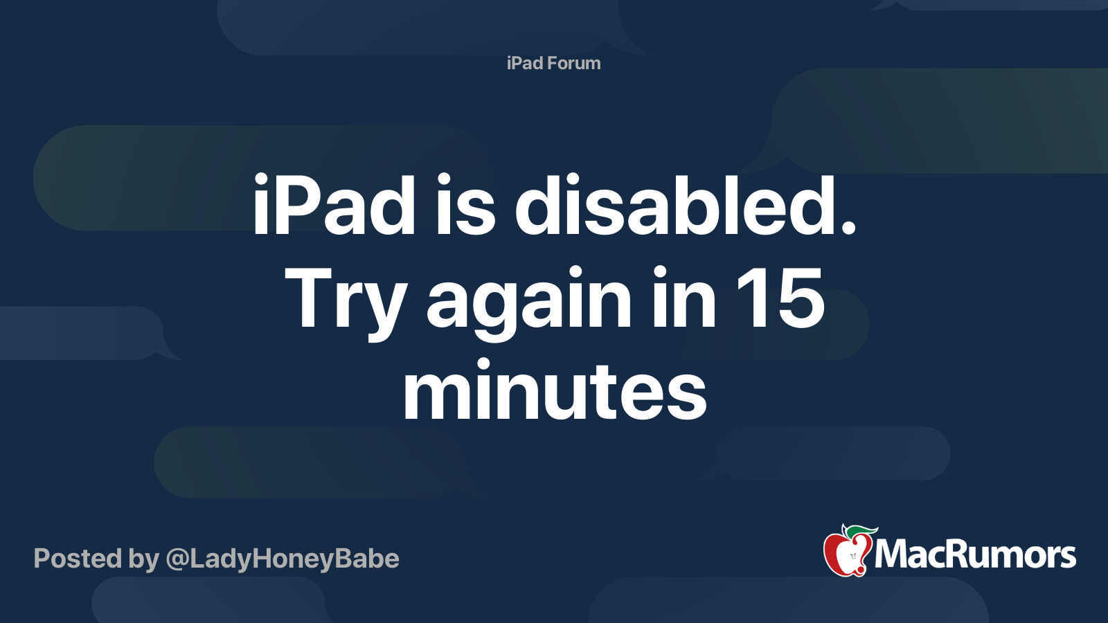 iPad is disabled. Try again in 15 minutes MacRumors Forums