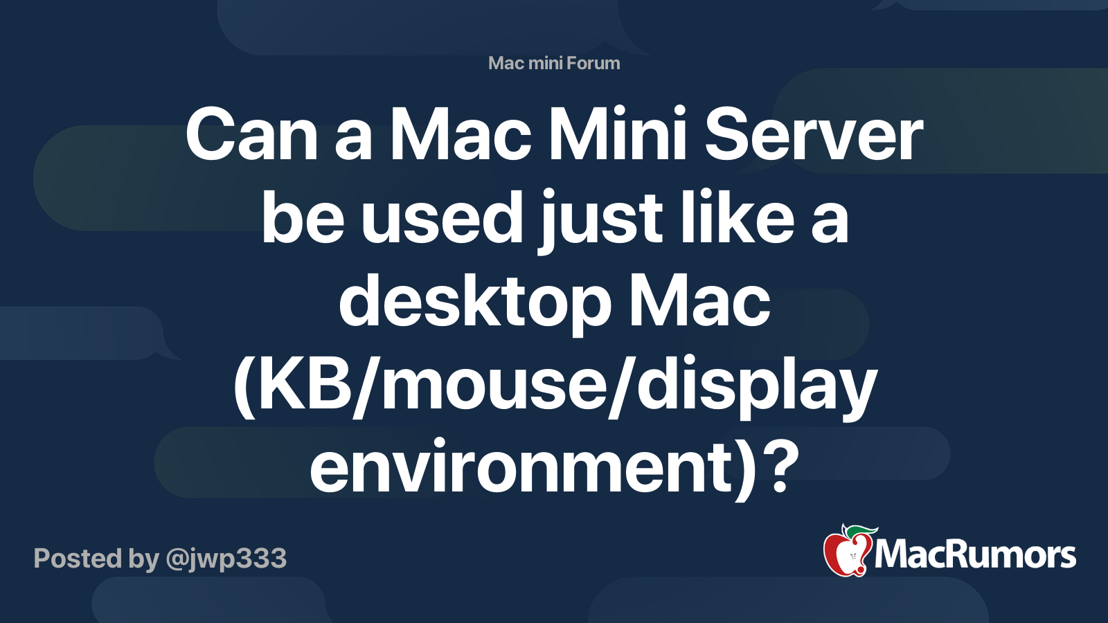 Can a Mac Mini Server be used just like a desktop Mac (KB/mouse/display ...