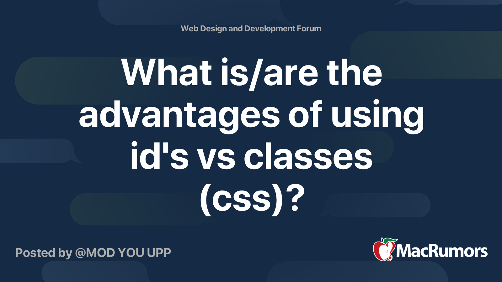 What is/are the advantages of using id's vs classes (css)? | MacRumors ...