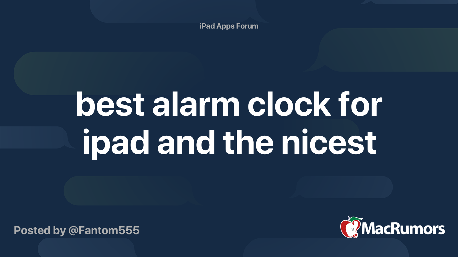 best alarm clock for ipad and the nicest MacRumors Forums