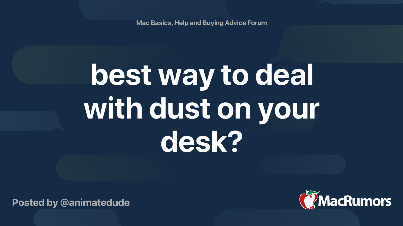 best way to deal with dust on your desk? MacRumors Forums