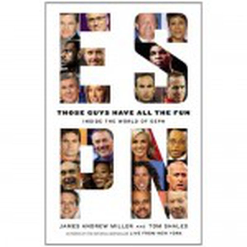 Those Guys Have All The Fun: Inside the World of ESPN Those Guys Have All The Fun: Inside the World of ESPN