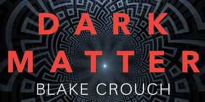 dark matter blake crouch