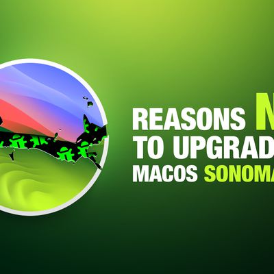 Reasons to Not Upgrade to macOS Sonoma 14