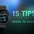 Apple Watch 15 Tips Every Owner Needs to Know Feature