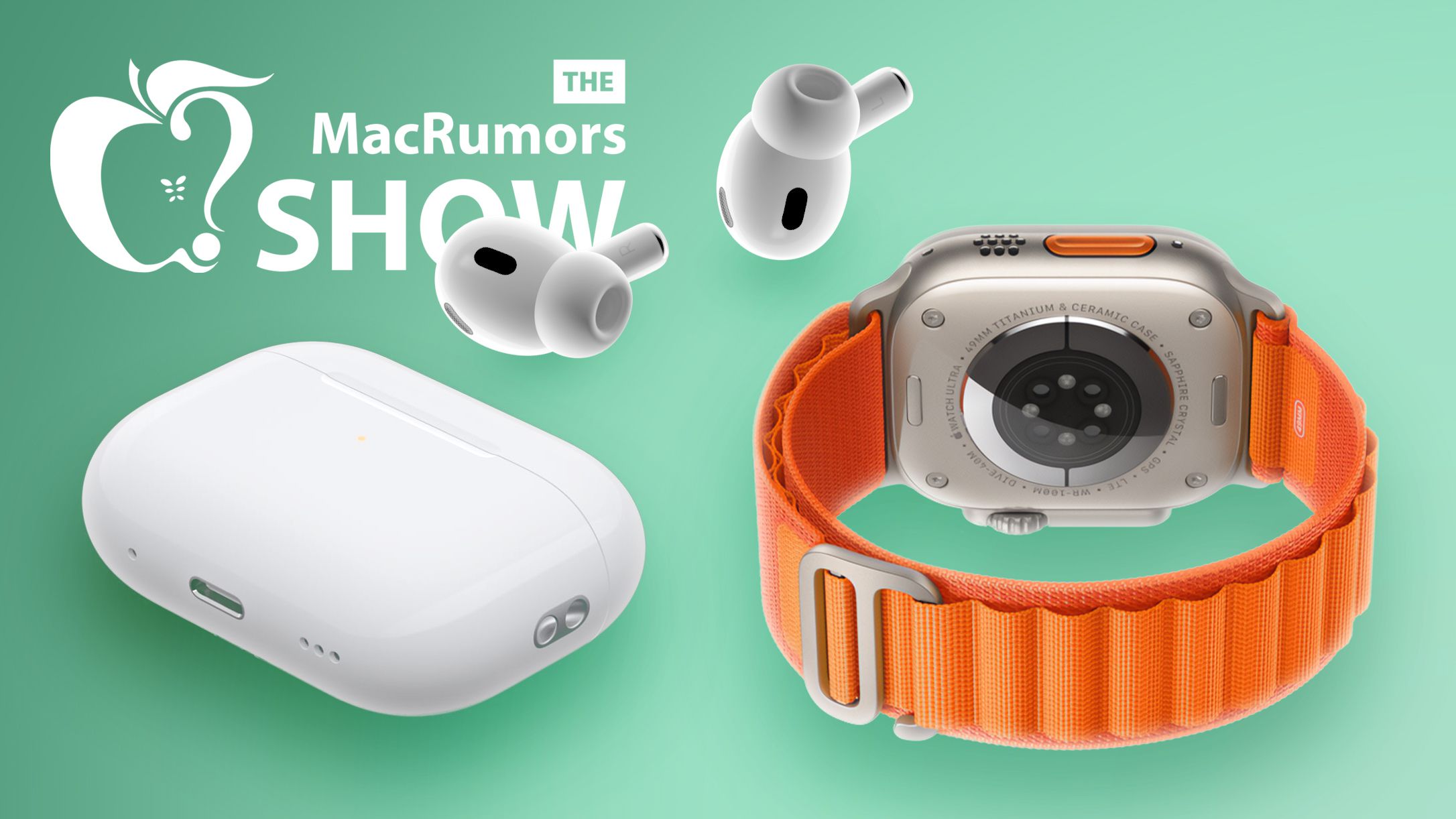 The MacRumors Show: A Week With the AirPods Pro 2 and Apple Watch Ultra