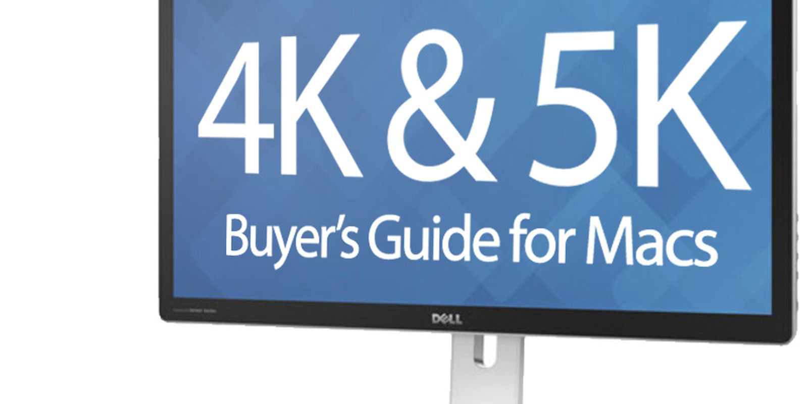 4k And 5k Display Buyer S Guide For Macs Macrumors