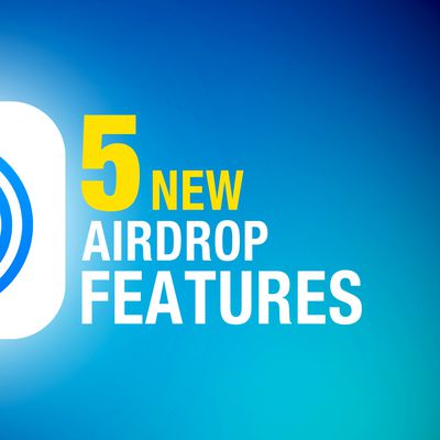 5 New AirDrop Features Feature