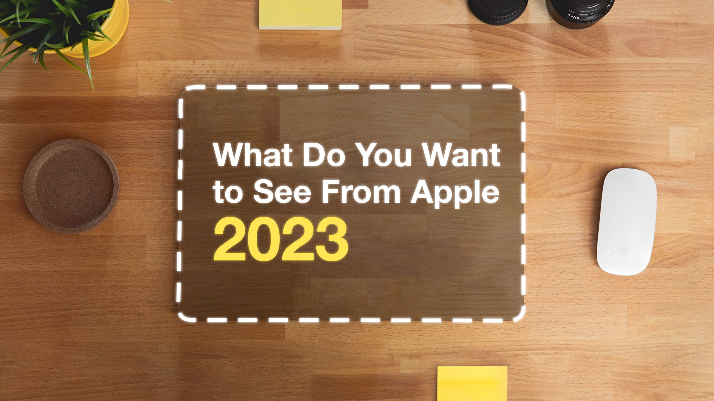 What Do You Want to See From Apple in 2023?