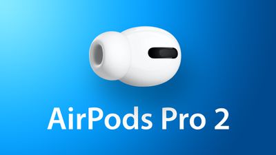 Rumor: AirPods Pro 2 to Launch in Third Quarter of 2022