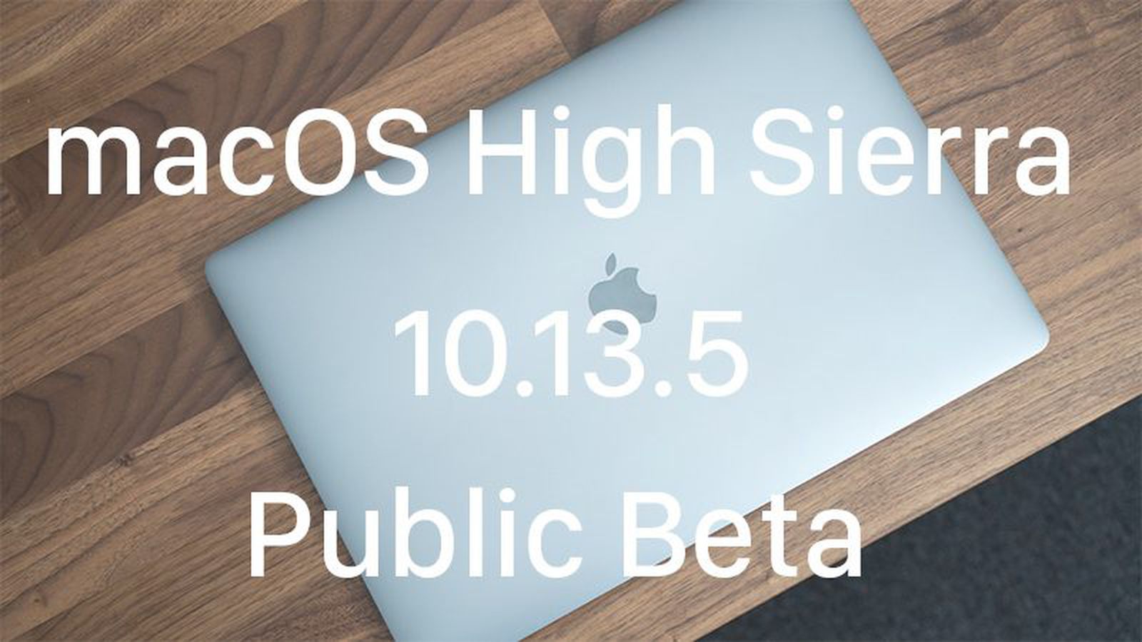 Apple Releases Second Beta Of Macos High Sierra To Public Beta Testers Macrumors