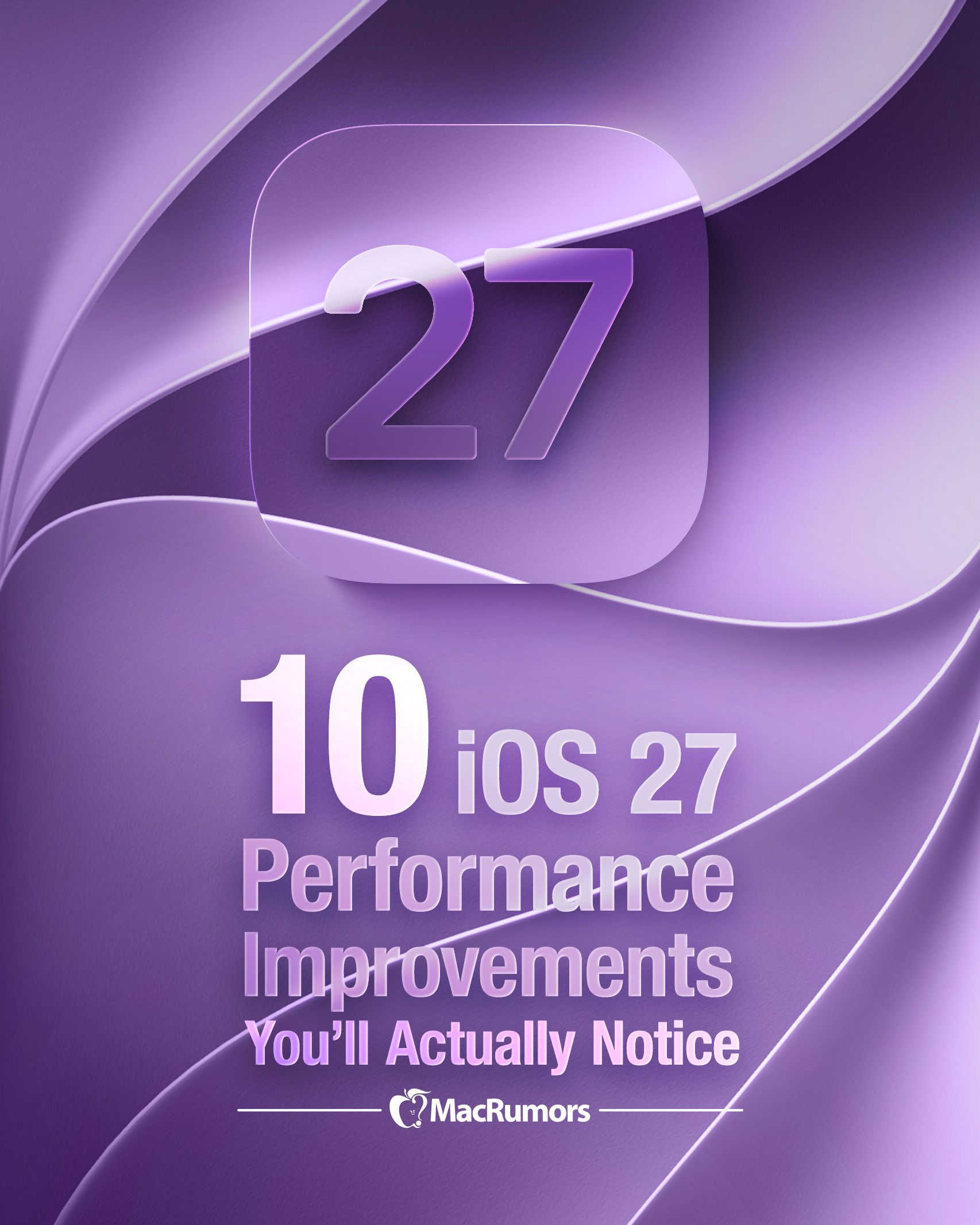 10 iOS 27 Performance Improvements You'll Actually Notice