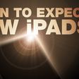When To Expect New iPads Feature 1