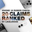iPhone 18 Rumor Check 20 Claims Ranked by Likelihood Feature