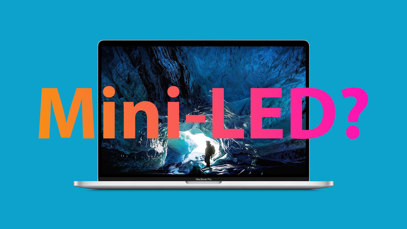 Mini-LED M1 MacBook Pro and Mini-LED iPad Pro Models Coming First