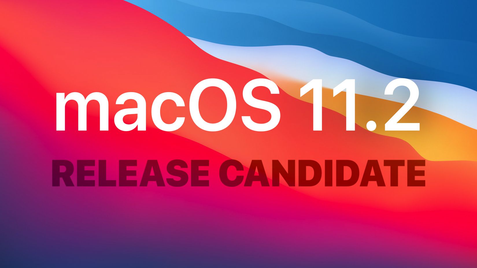 Apple Seeds Second Release Candidate Version of macOS Big Sur 11.2 to ...